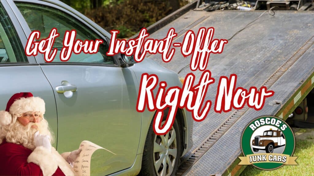 santa in front of a car getting loaded on a tow truck with the text get your instant offer right now next to the roscoes junk cars logo